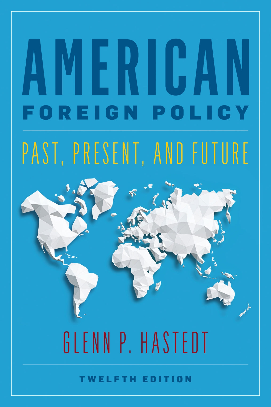 A Concise History of American Foreign Policy: Past, Present, and Future (12th Edition)