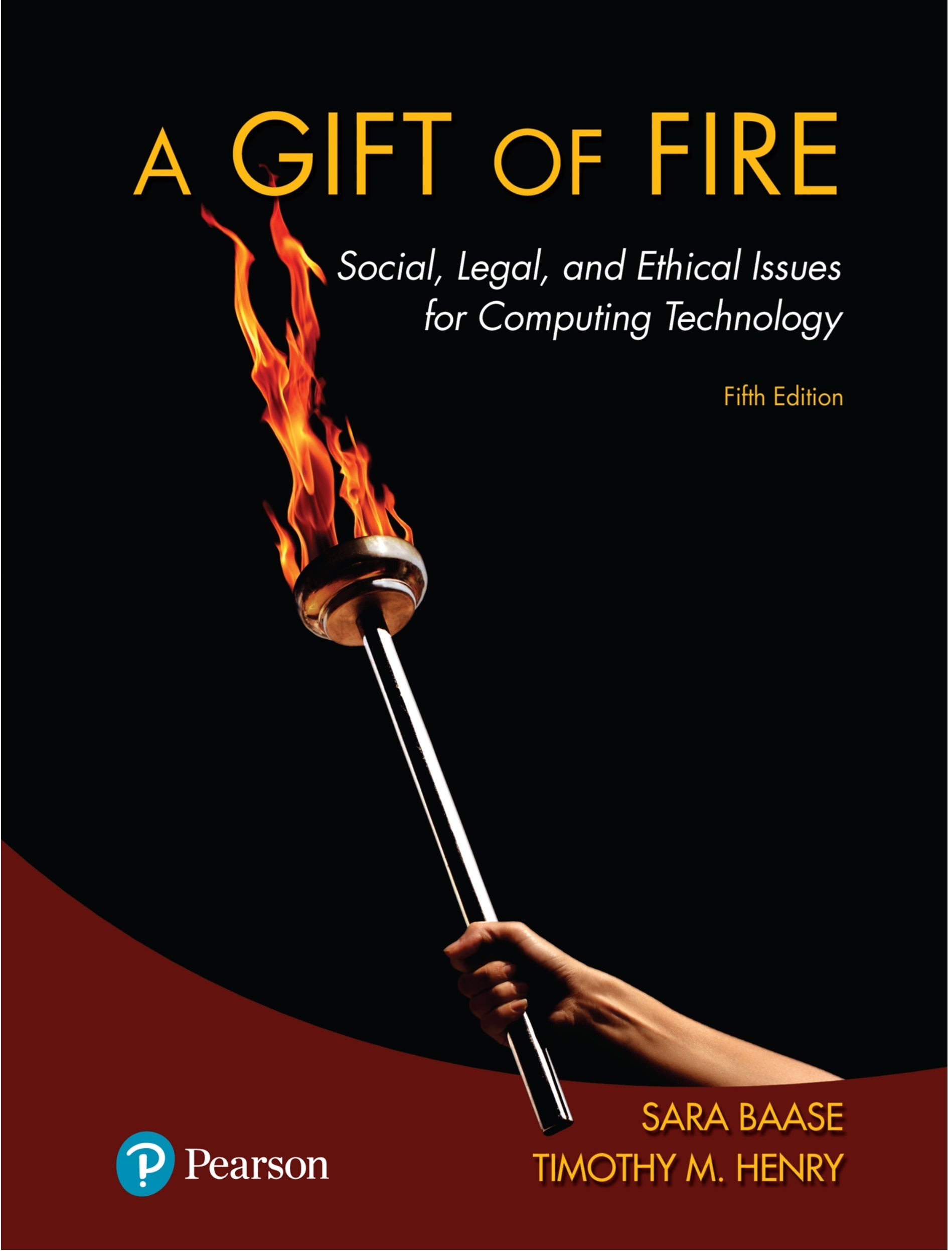 A Gift Of Fire Social, Legal, And Ethical Issues For Computing Technology 5th Edition