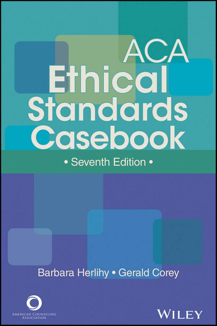 ACA Ethical Standards Casebook 7th Edition