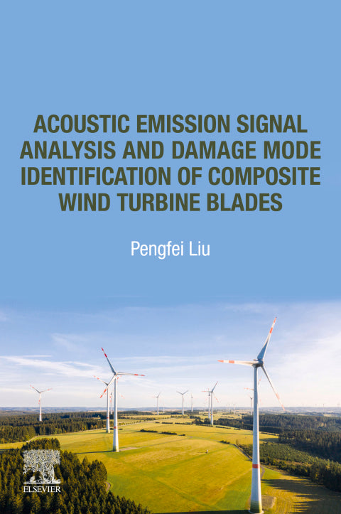 Acoustic Emission Signal Analysis and Damage Mode Identification of Composite Wind Turbine Blades - 1st Edition