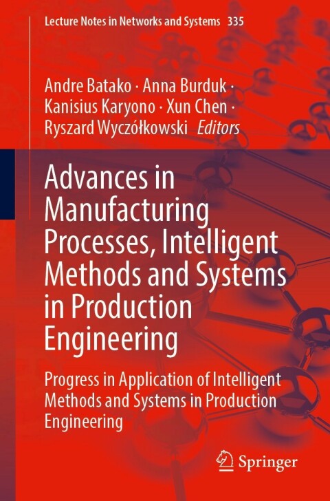 Advances in Manufacturing Processes: Intelligent Methods and Systems in Production Engineering