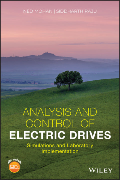 Analysis and Control of Electric Drives: Simulations and Laboratory Implementation (1st Edition)