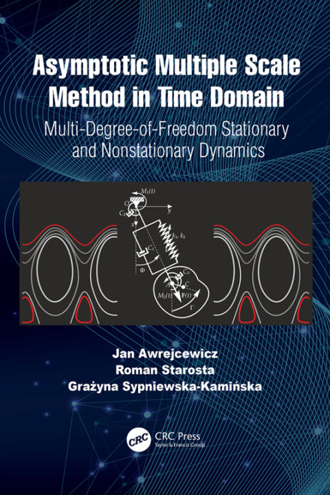 Asymptotic Multiple Scale Method in Time Domain: 1st Edition - Multi-Degree-of-Freedom Stationary and Nonstationary Dynamics