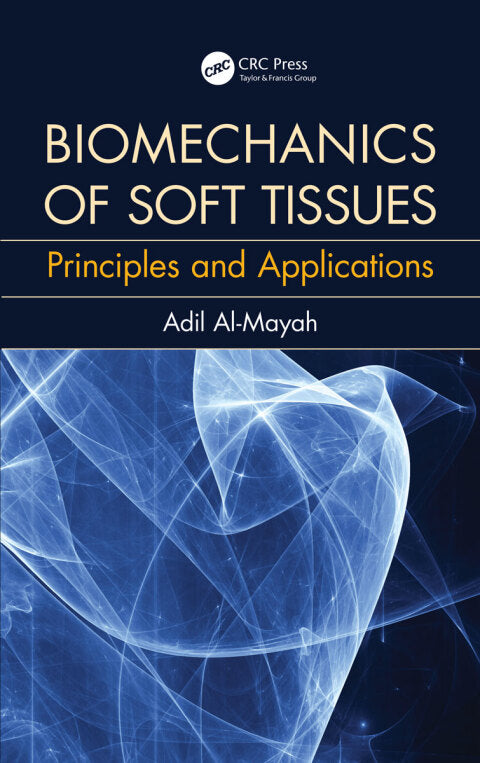 Biomechanics of Soft Tissues: Principles and Applications (1st Edition)