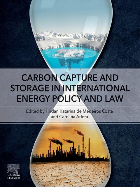 Carbon Capture and Storage in International Energy Policy and Law: A Comprehensive Guide