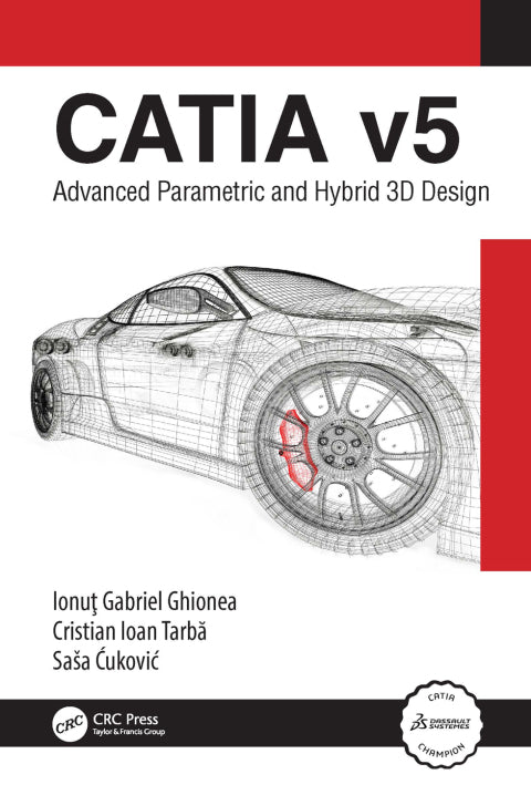 CATIA V5 1st Edition: Advanced Parametric and Hybrid 3D Design