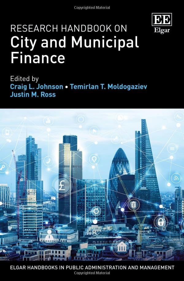 City and Municipal Finance: A Comprehensive Guide for Public Administration (Public Administration and Public Policy, 147)