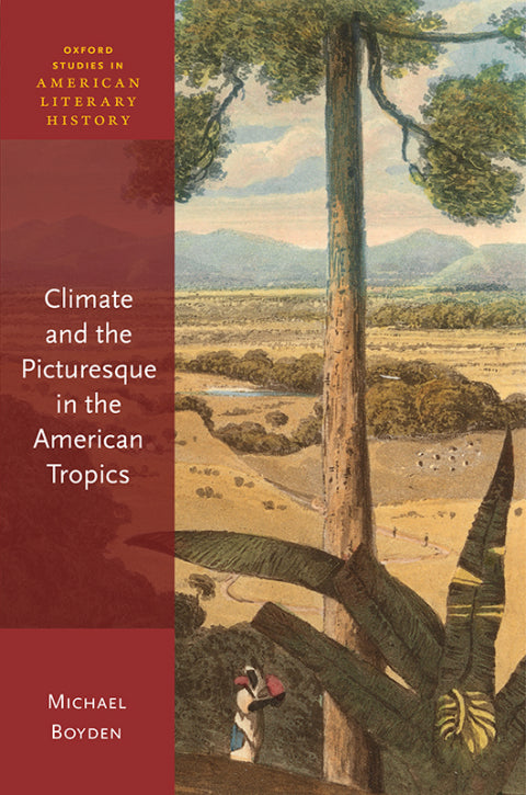 Climate and the Picturesque in the American Tropics: Exploring Nature's Beauty and Climate in the American Tropics