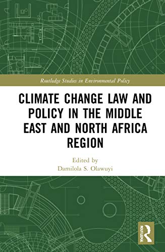 Climate Change Law and Policy in the MENA Region: Navigating the Challenges of a Changing Climate