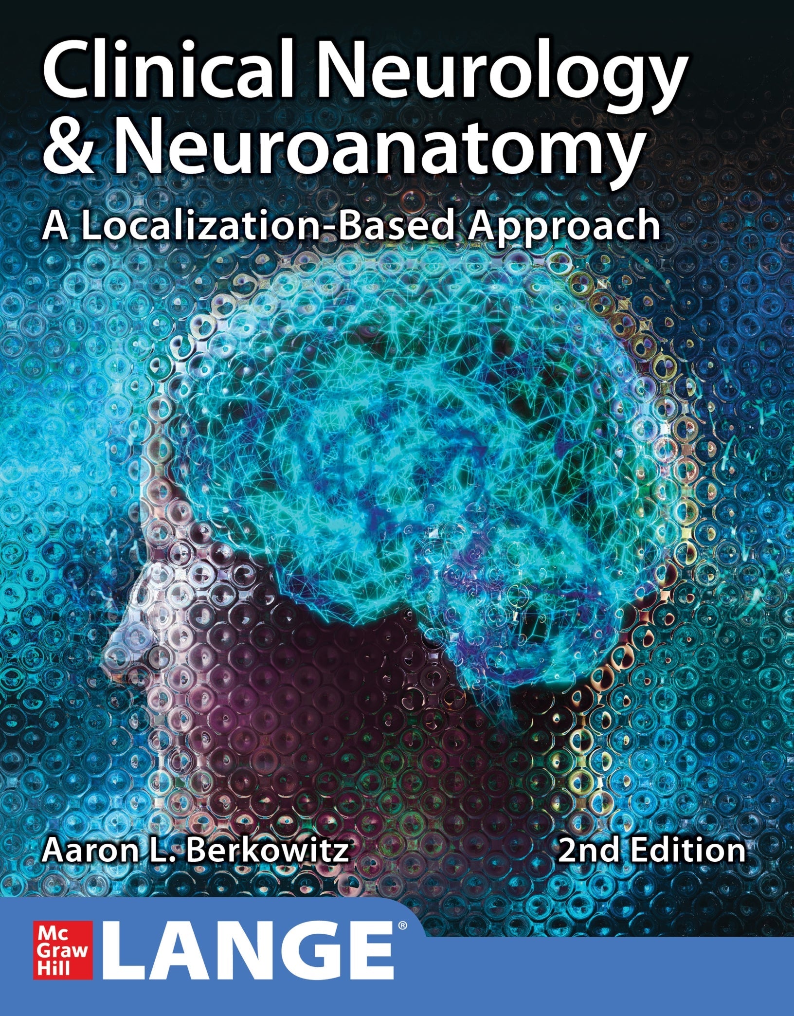 Clinical Neurology and Neuroanatomy A Localization-Based Approach 2nd Edition