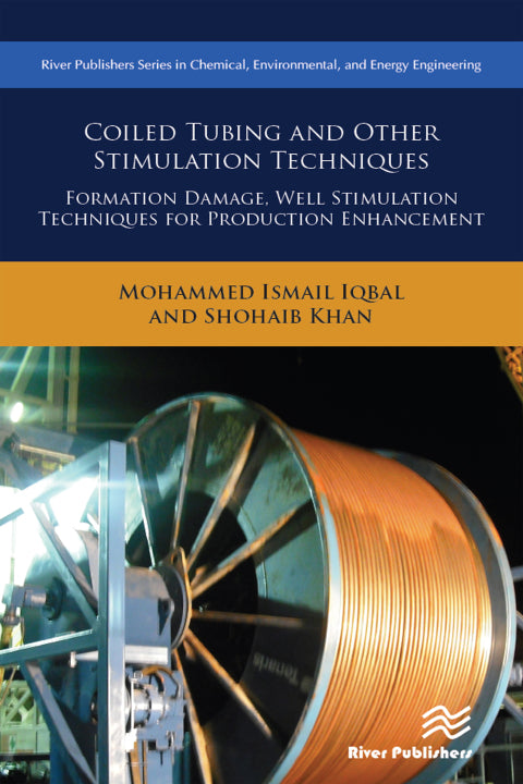 Coiled Tubing and Other Stimulation Techniques: 1st Edition - Formation Damage and Well Stimulation Techniques for Production Enhancement