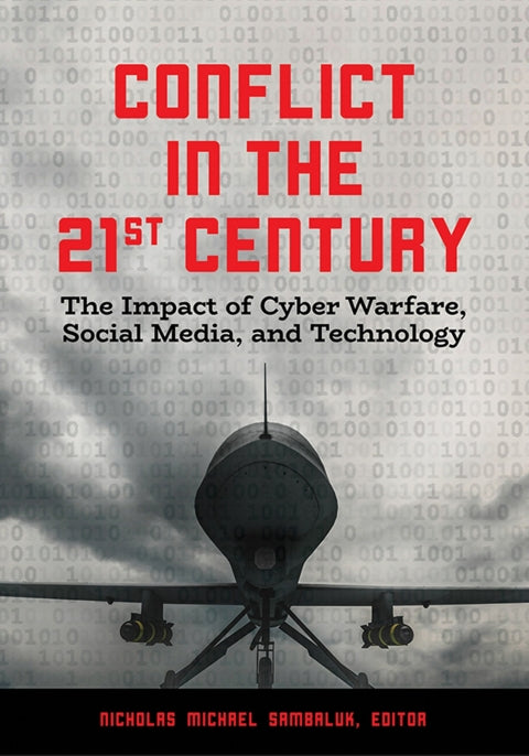 Conflict in the 21st Century: The Impact of Cyber Warfare, Social Media, and Technology