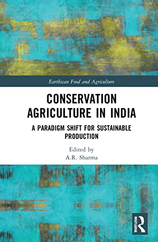 Conservation Agriculture in India: Sustainable Farming for Food Security and Climate Resilience