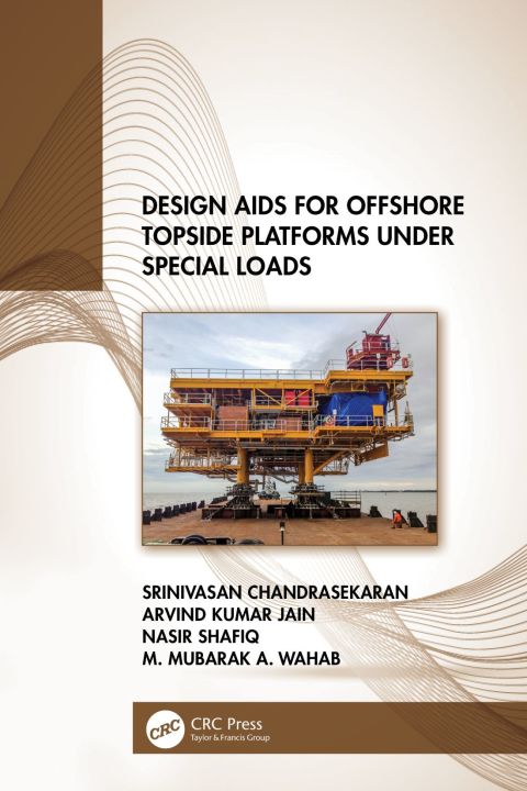 Design Aids for Offshore Topside Platforms Under Special Loads: 1st Edition