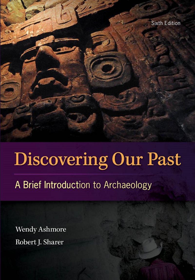 Discovering Our Past A Brief Introduction to Archaeology 6th Edition