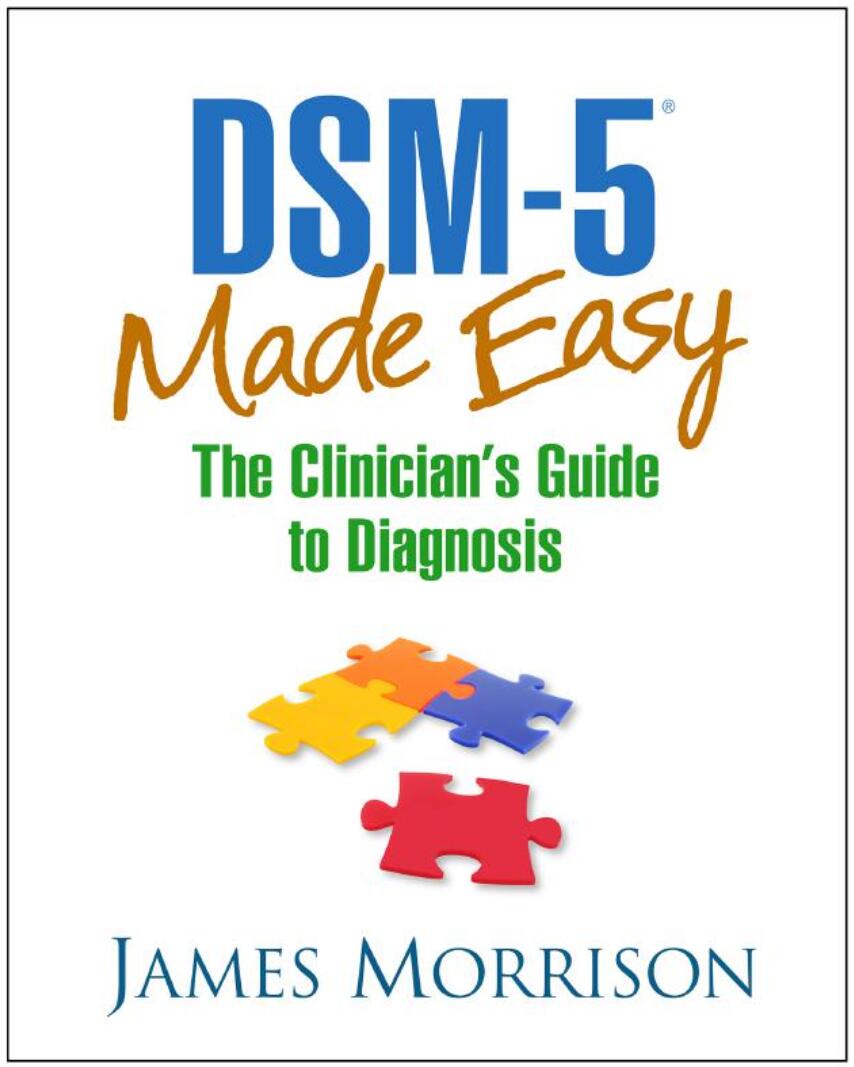 DSM-5® Made Easy The Clinician's Guide to Diagnosis