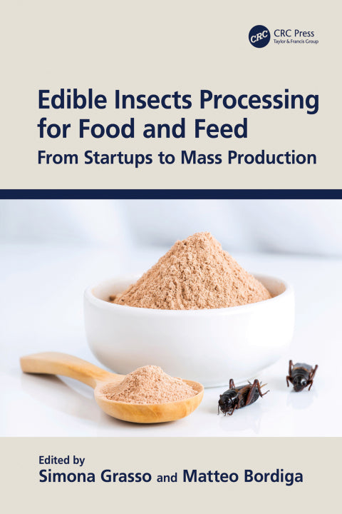 Edible Insects Processing for Food and Feed: From Startups to Mass Production (1st Edition)