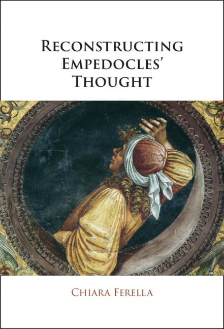 Empedocles: Reconstructing His Thought