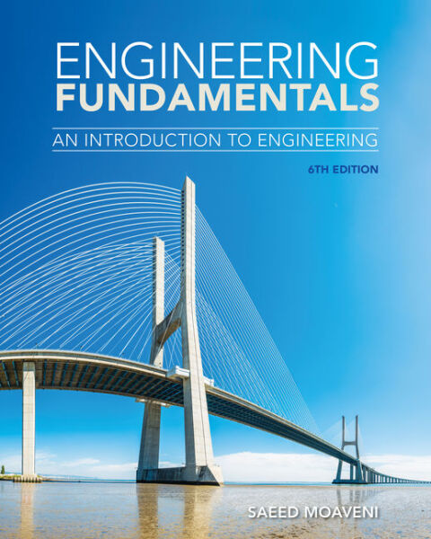 Engineering Fundamentals: An Introduction to Engineering, 6th Edition