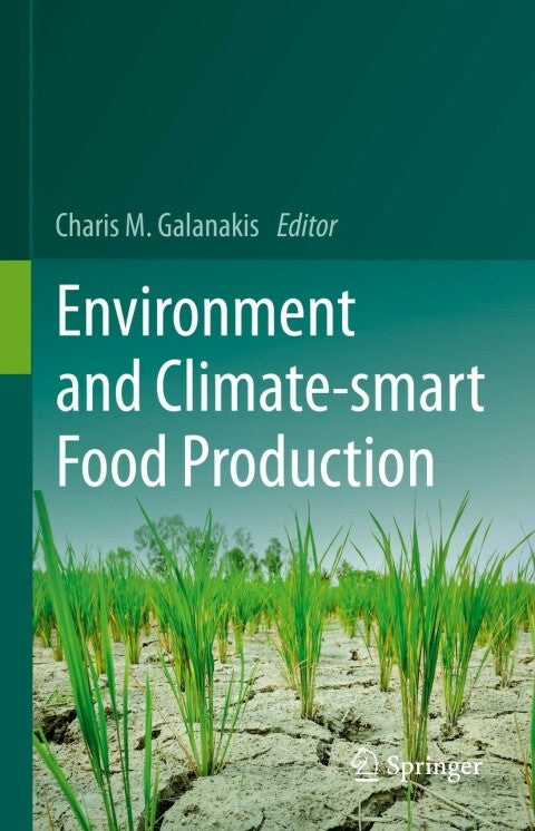 Environment and Climate-Smart Food Production: A Comprehensive Guide for Sustainable Agriculture