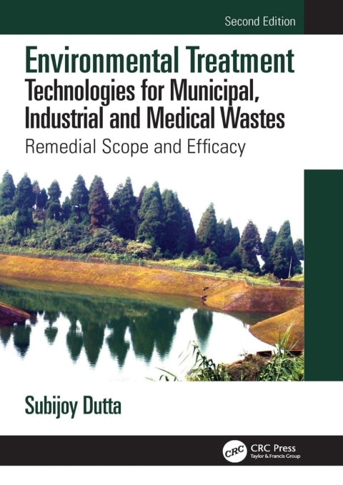 Environmental Treatment Technologies for Municipal, Industrial, and Medical Wastes: Remedial Scope and Efficacy (2nd Edition)