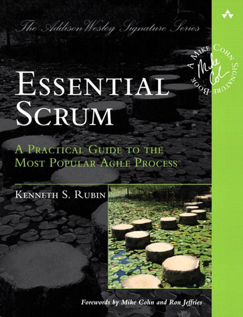 Essential Scrum A Practical Guide to the Most Popular Agile Process