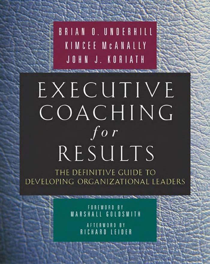 Executive Coaching for Results The Definitive Guide to Developing Organizational Leaders