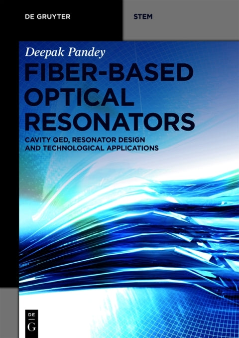 Fiber-Based Optical Resonators: 1st Edition - Cavity QED, Resonator Design, and Technological Applications