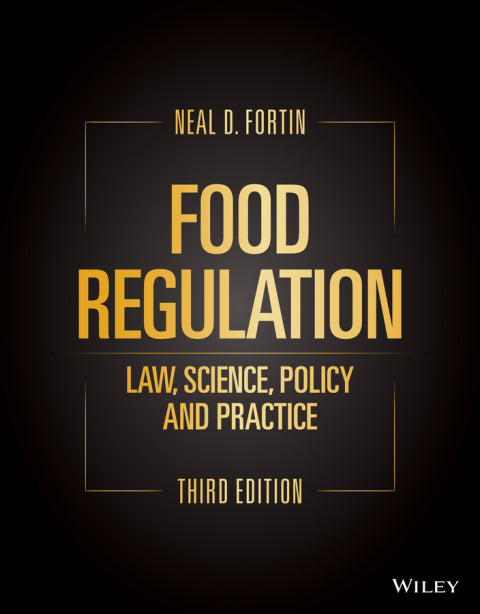 Food Regulation 3rd Edition: Law, Science, Policy, and Practice