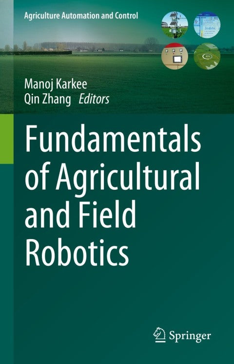 Fundamentals of Agricultural and Field Robotics: A Comprehensive Guide