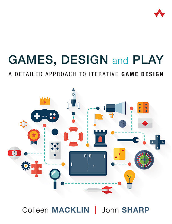 Games, Design and Play A Detailed Approach to Iterative Game Design