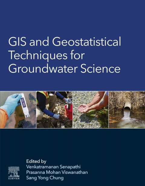 GIS and Geostatistical Techniques for Groundwater Science: A Comprehensive Guide