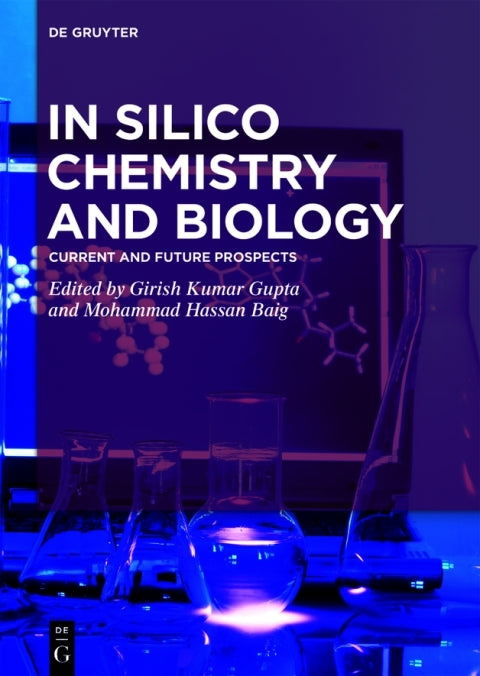 In Silico Chemistry and Biology: Current and Future Prospects (1st Edition)