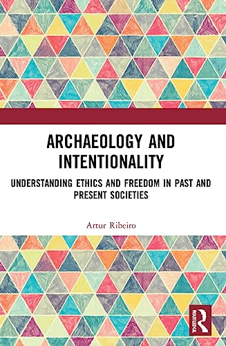 Intentional Archaeology: Uncovering the Purposeful Past