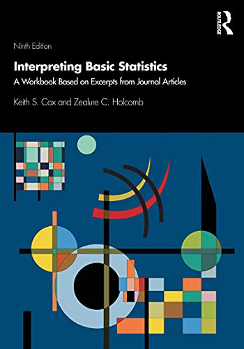 Interpreting Basic Statistics: A Workbook Based on Excerpts from Journal Articles by Keith S. Cox