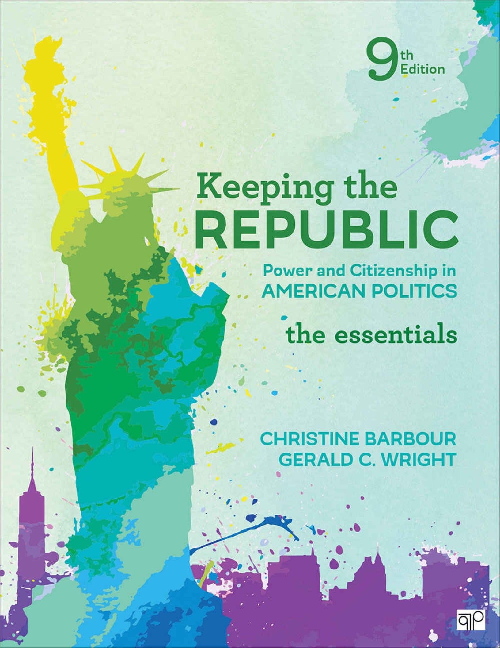 Keeping the Republic Power and Citizenship in American Politics, The Essentials 9th Edition