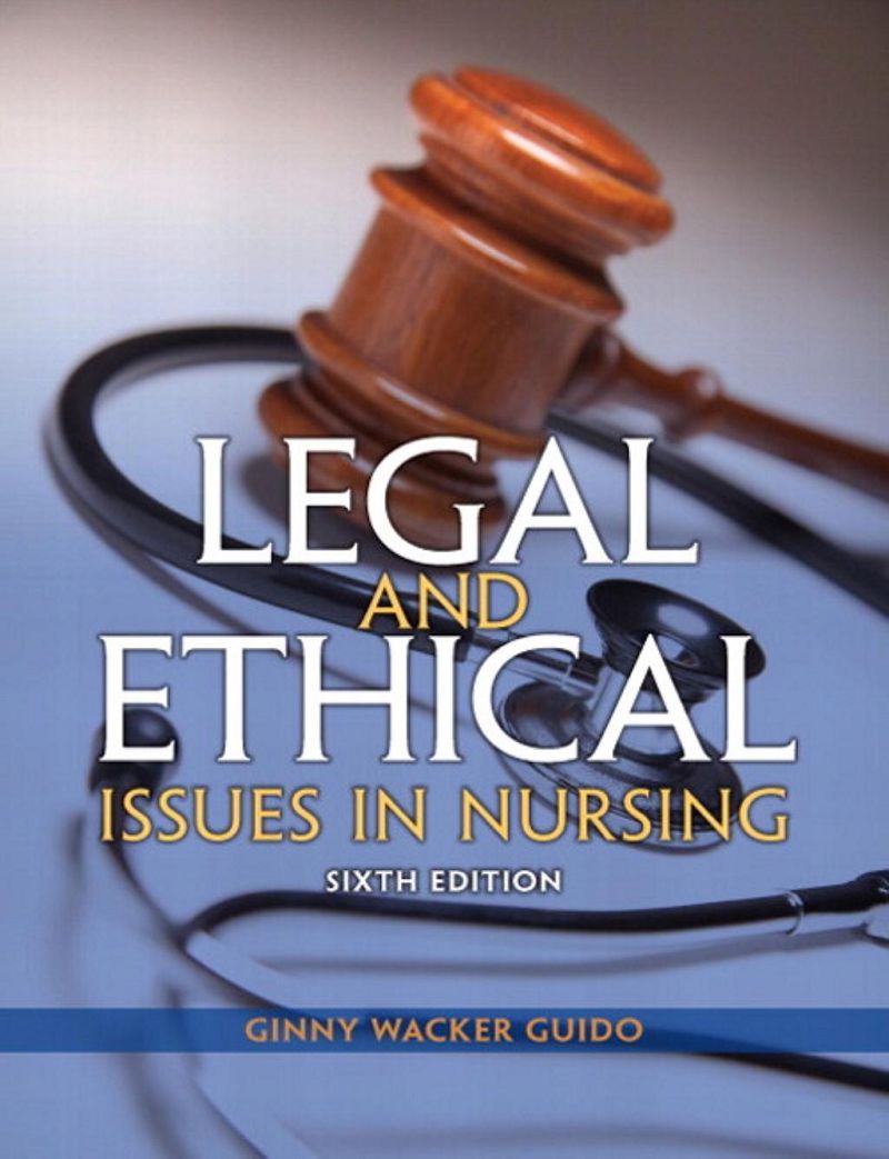 Legal and Ethical Issues in Nursing 6th Edition