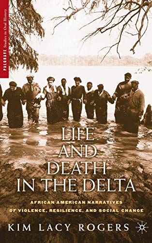 Life and Death in the Mississippi Delta: African American Narratives of Violence, Resilience, and Social Change