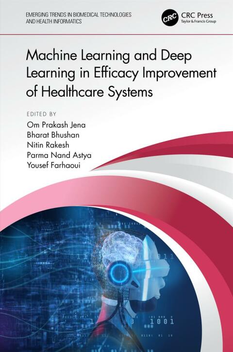 Machine Learning and Deep Learning for Healthcare Systems: Efficacy Improvement, 1st Edition