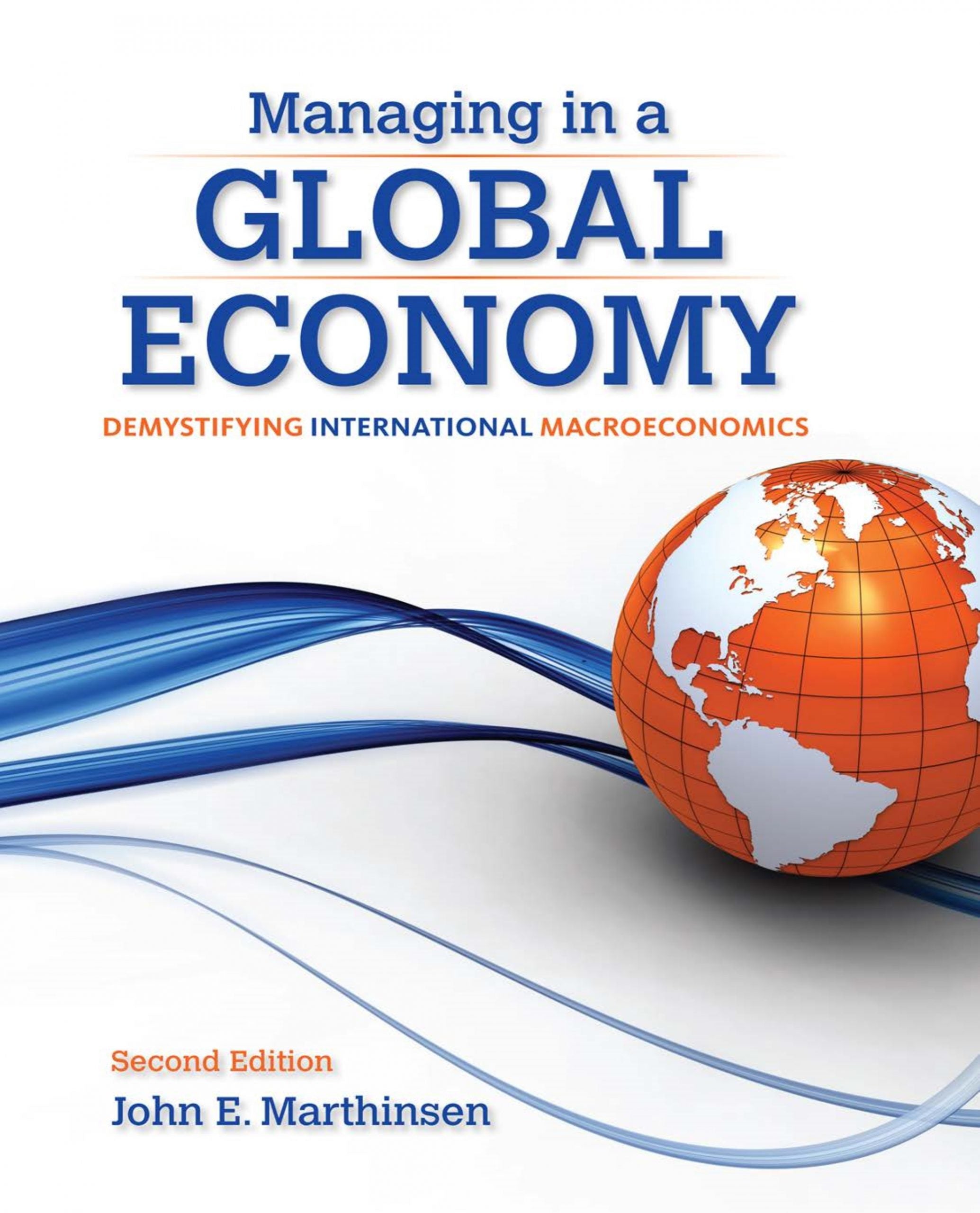 Managing in a Global Economy Demystifying International Macroeconomics 2nd Edition