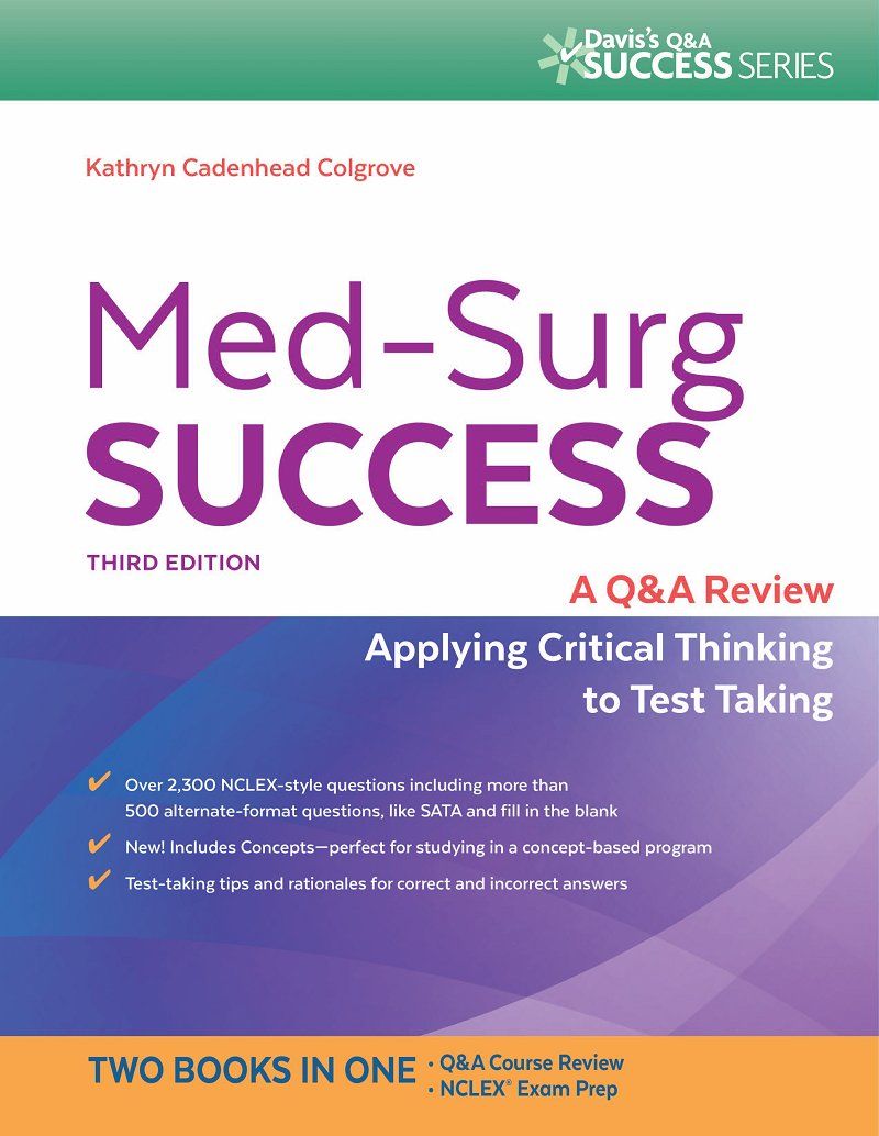 Med-Surg Success A Q&A Review Applying Critical Thinking to Test Taking 3rd Edition