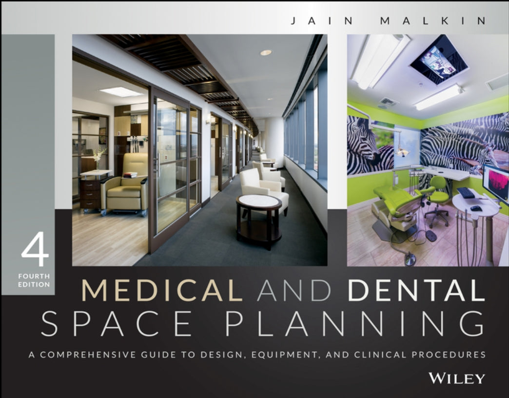 Medical and Dental Space Planning A Comprehensive Guide to Design Equipment and Clinical Procedures 4th Edition