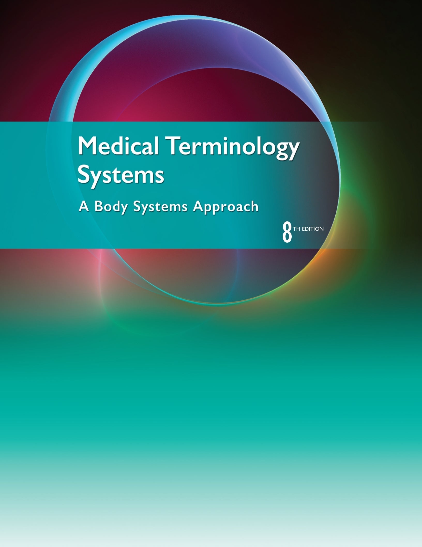 Medical Terminology Systems A Body Systems Approach 8th Edition