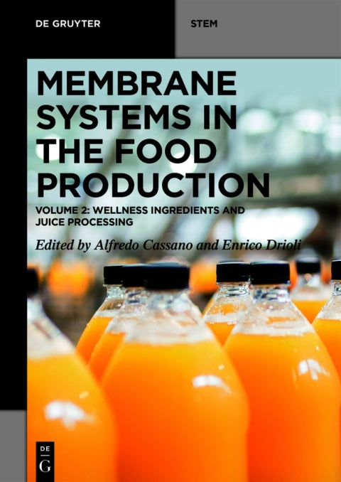 Membrane Systems in Food Production: Volume 2 - Wellness Ingredients and Juice Processing