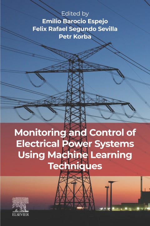 Monitoring and Control of Electrical Power Systems Using Machine Learning Techniques, 1st Edition