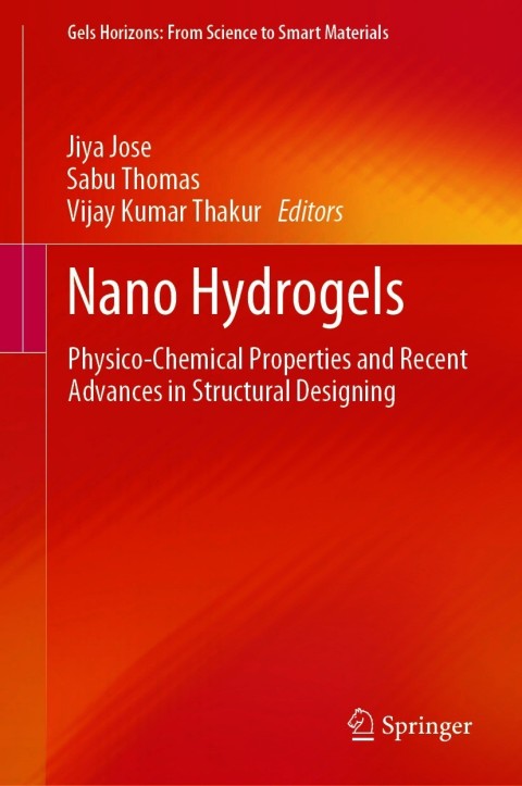 Nano Hydrogels: Physico-Chemical Properties and Recent Advances in Structural Design