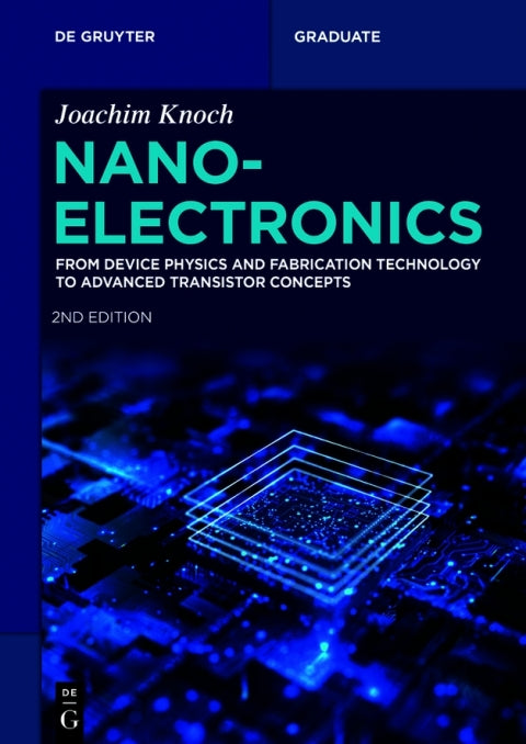 Nanoelectronics 2nd Edition: From Device Physics and Fabrication Technology to Advanced Transistor Concepts