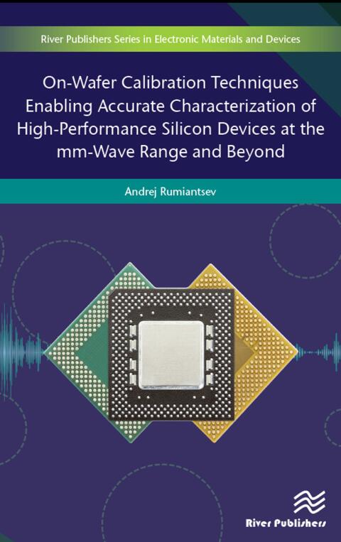 On-Wafer Calibration Techniques: Enabling Accurate Characterization of High-Performance Silicon Devices at the mm-Wave Range and Beyond (1st Edition)