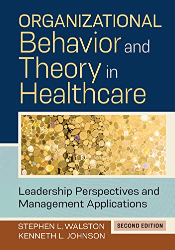 Organizational Behavior and Theory in Healthcare: Leadership and Management Perspectives, Second Edition