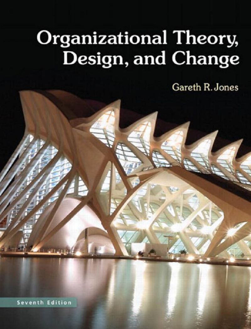 Organizational Theory, Design and Change 7th Edition